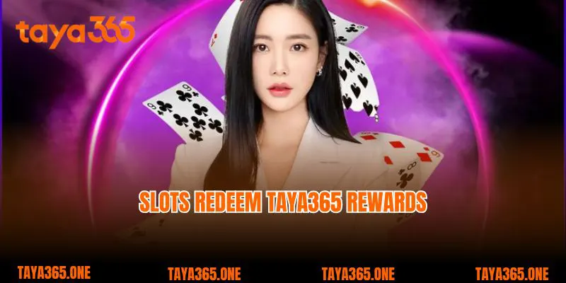 Slots Redeem Taya365 rewards