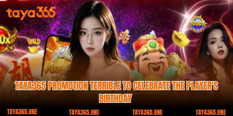 Taya365 promotion terrible to celebrate the player's birthday 