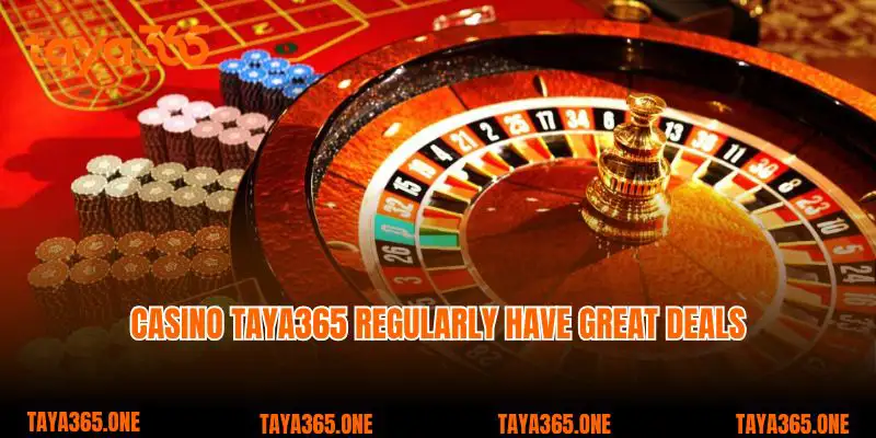 Casino Taya365 Regularly have great deals