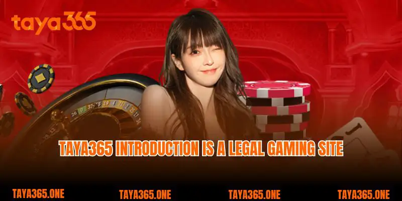 Taya365 introduction is a legal gaming site